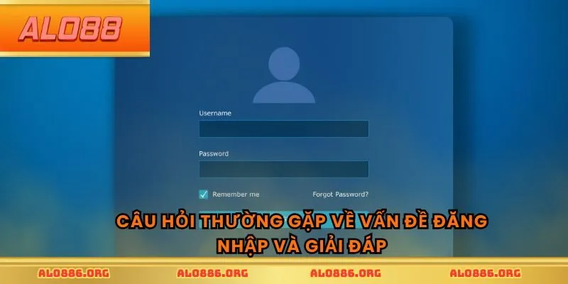 Câu hỏi thường gặp về vấn đề đăng nhập và giải đáp