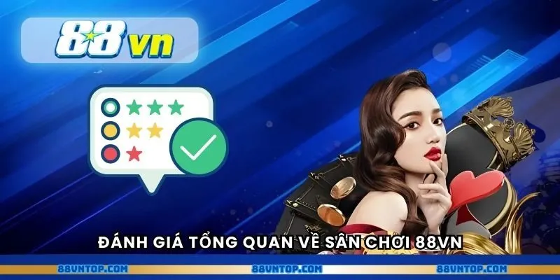Đánh giá tổng quan về sân chơi 88VN